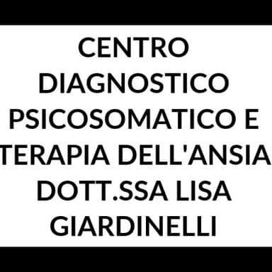 Centro Diagnostico Psicosomatico e Terapia dell'Ansia Dott.ssa Lisa Giardinelli